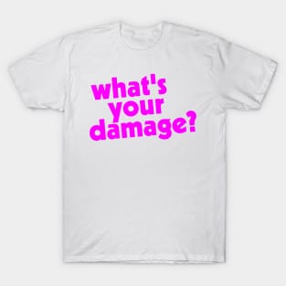 What's Your Damage? T-Shirt